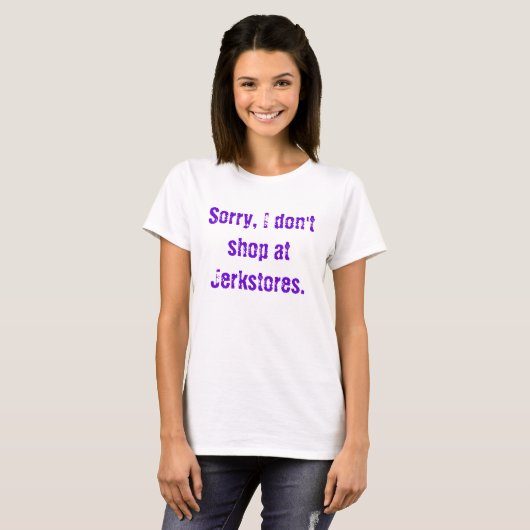 残念、私はJerkstores.で買物をしません Tシャツ (正面フル)