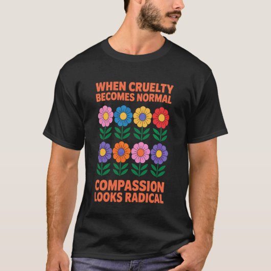 残酷さが当たり前になると共感はラディカルに見える Tシャツ (正面)