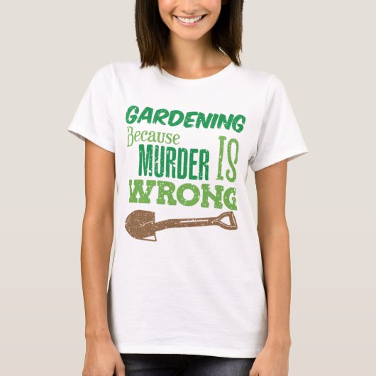 殺人おもしろいが誤った隠居生活だからこそガーデニング Tシャツ (正面)