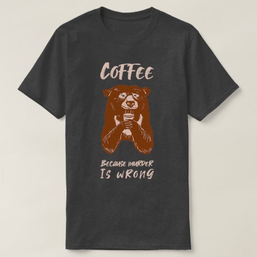 殺人がクマの贈り物を間違えているためにコーヒー Tシャツ (デザイン正面)