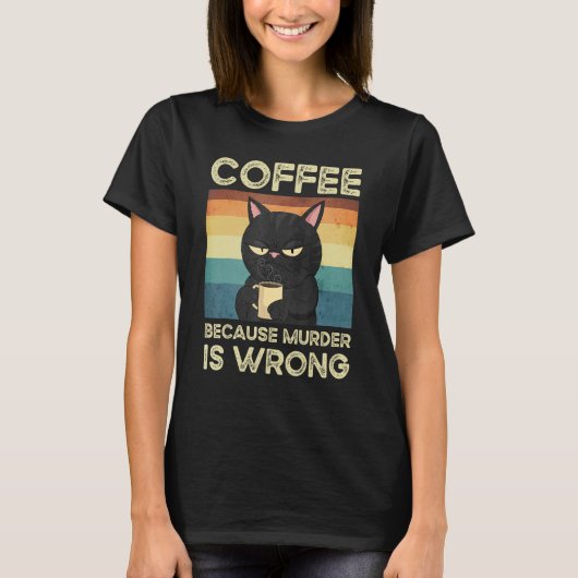 殺人が可愛い猫を間違えたからコーヒー Tシャツ (正面)