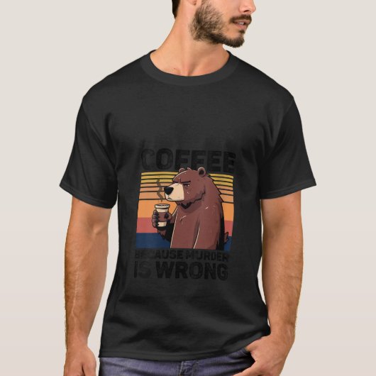 殺人が間違っているからおもしろいのコーヒーBear drinks C Tシャツ (正面)