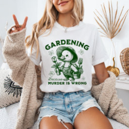 殺人が間違っているからガーデニング ガーデナー・グース Tシャツ