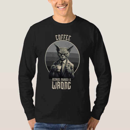 殺人が間違っているからコーヒーを飲む タビー猫のコーヒー Tシャツ (正面)