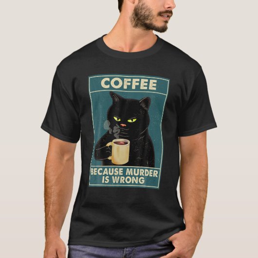 殺人が間違っているからコーヒーTee Black Cat Drink Tシャツ (正面)