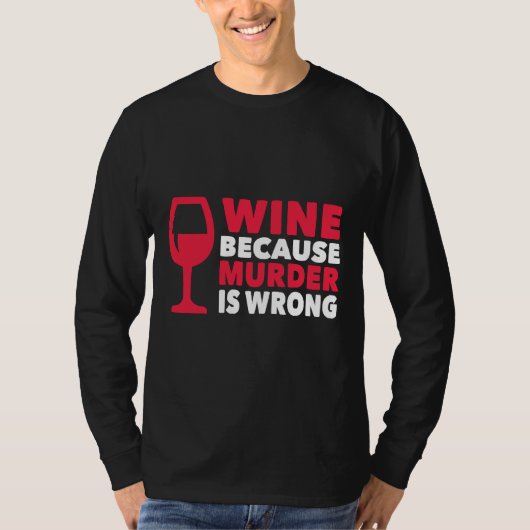 殺人が間違っているのでワインを飲む Tシャツ (正面)