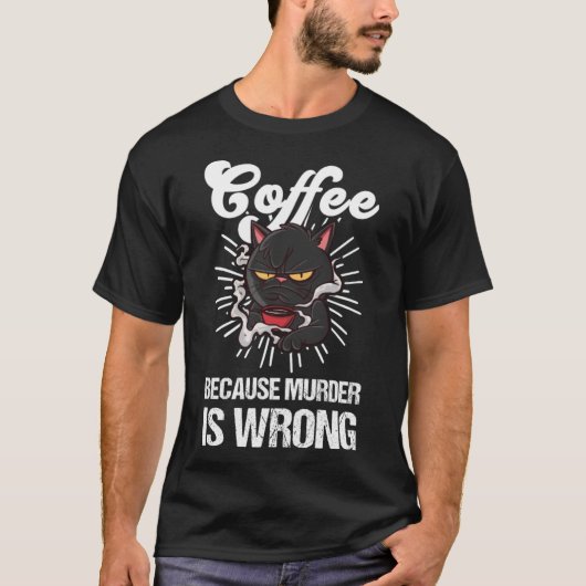 殺人が黒猫のコーヒーを間違えたためにコーヒー Tシャツ (正面)