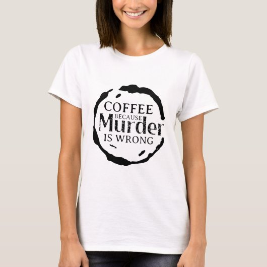 殺人のTシャツが間違っているのでコーヒーを飲む Tシャツ (正面)