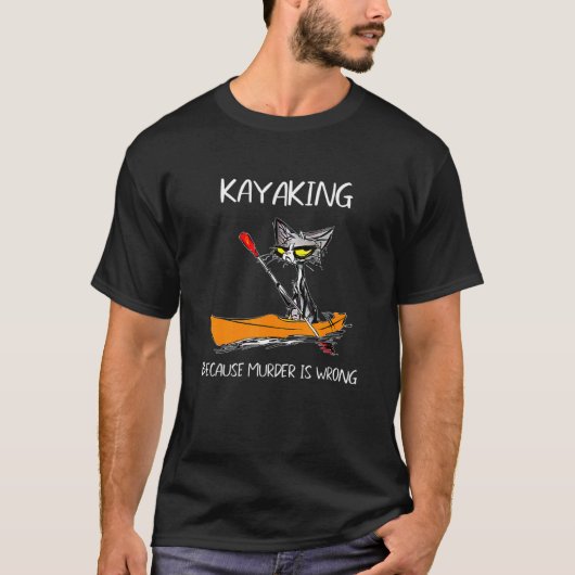 殺人は間違っているからカヤックをする 黒猫カヤック Tシャツ (正面)