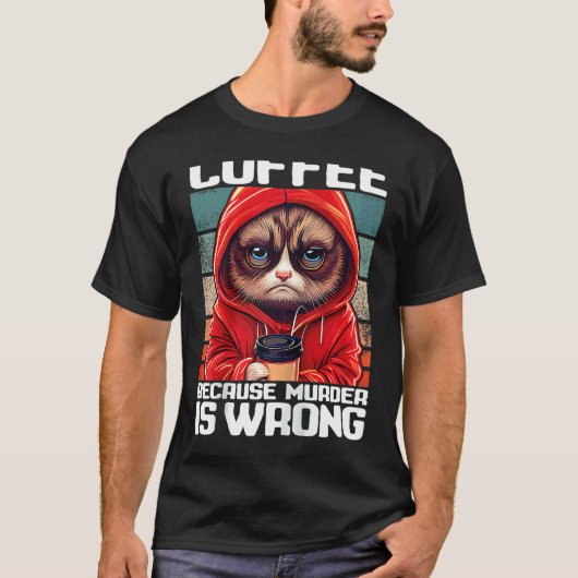 殺人は間違っているからコーヒーを飲む 猫コーヒー ラグラン Tシャツ (正面)