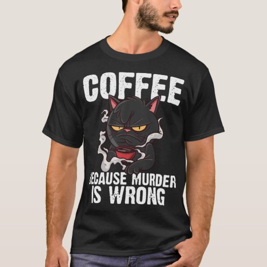 殺人は間違っているからコーヒー おもしろ 黒猫 Tシャツ (正面)
