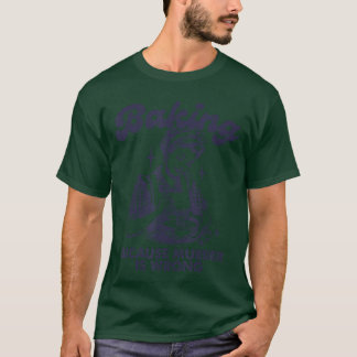 殺人は間違っているから焼く ヴィンテージ女性ベイカー Tシャツ