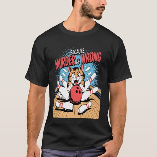 殺人は間違っているから面白いボウリング猫 冗談ですよ Tシャツ (正面)
