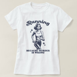 殺人を犯すのは間違っているからランニングする レトロな面白Tシャツ Tシャツ