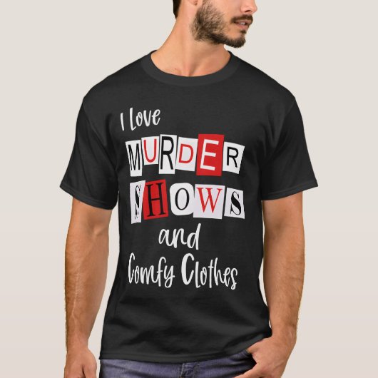 殺人ショーと快適なMurderinorue犯罪が好きな人向け Tシャツ (正面)