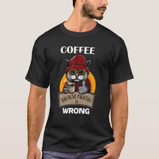 殺人犯が間違ってかわいい猫Cを飲んでコーヒー Tシャツ (正面)