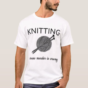 殺害が間違ったニットの皮肉のギフトであるので編むこと Tシャツ