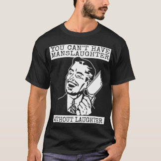 殺戮なきところに笑いなし - グラフィック Tシャツ