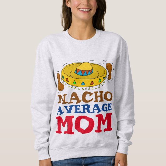 母おもしろいTシャツNACHO AVERAGE MOM スウェットシャツ (正面)