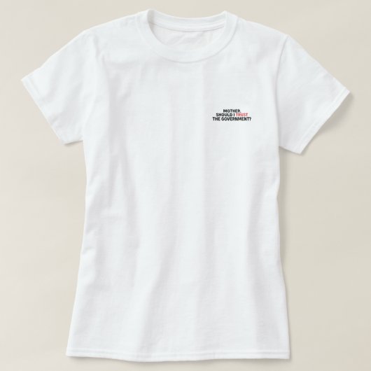 母さん政府を信じるべき? Tシャツ (デザイン正面)