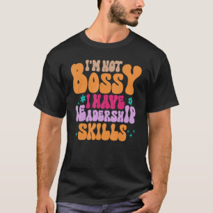 母さん私はボッシーではないリーダーシップのスキル女性を持っている Tシャツ