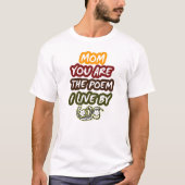 母さん、あなたは私が住んでいる詩だ Tシャツ (正面)