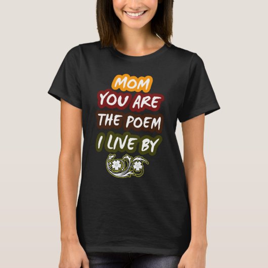 母さん、あなたは私が住んでいる詩だ Tシャツ (正面)