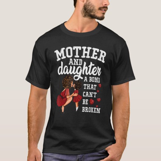 母と娘は壊すことのできない絆 Tシャツ (正面)