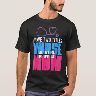 母と看護師の二つの顔 母の日おめでとう Tシャツ