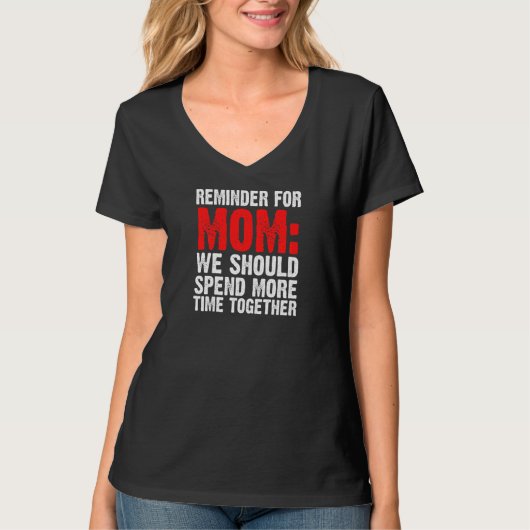 母のための女性のリマインダー私たちは母を過ごす必要がある Tシャツ (正面)