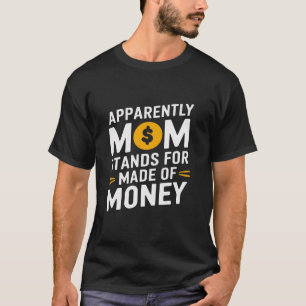 母のユーモア明らかに母はお金で作られている Tシャツ
