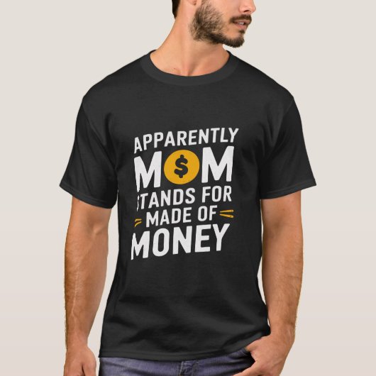 母のユーモア明らかに母はお金で作られている Tシャツ (正面)