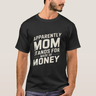 母のユーモア明らかに母はお金で作られている Tシャツ