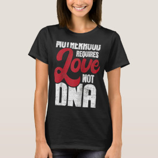 母の愛ではなくDNA継母のステップモが必要 Tシャツ