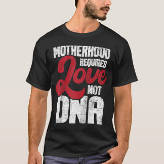 母の愛ではなくDNA継母のステップモが必要 Tシャツ