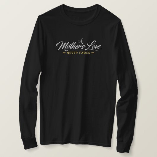 母の愛は決して色褪せない ロングスリーブTシャツ Tシャツ (デザイン正面)