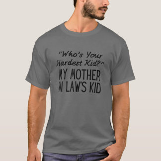 母の日お前の最も辛い子は誰だ?私の母が入って Tシャツ