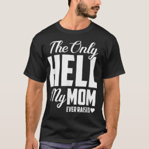 母の日の息子を育てたのは地獄だけだ Tシャツ