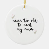 母の日の贈り物を母に必要とするほど年を取らない セラミックオーナメント (正面)