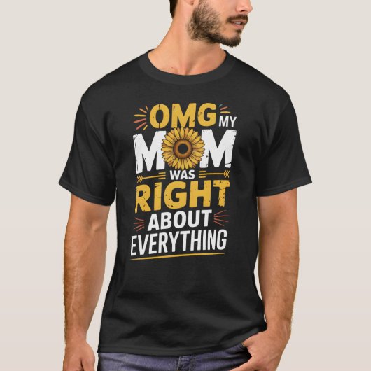 母の日 OMG 私の母は全てにおいて正しかった Tシャツ (正面)