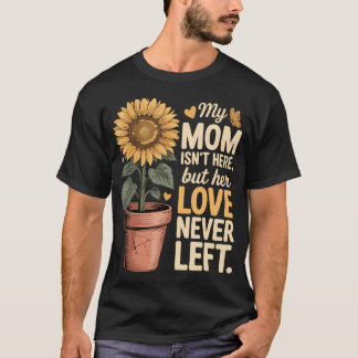 母はもうこの世にいないけど愛はずっと残る お母さん Tシャツ