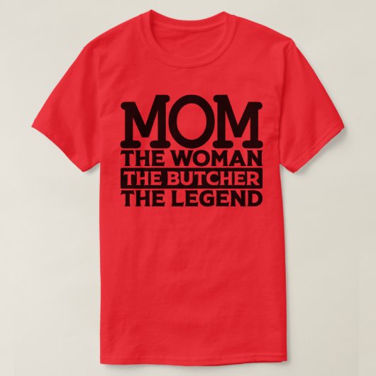 母は女性の肉屋の伝説 Tシャツ (デザイン正面)