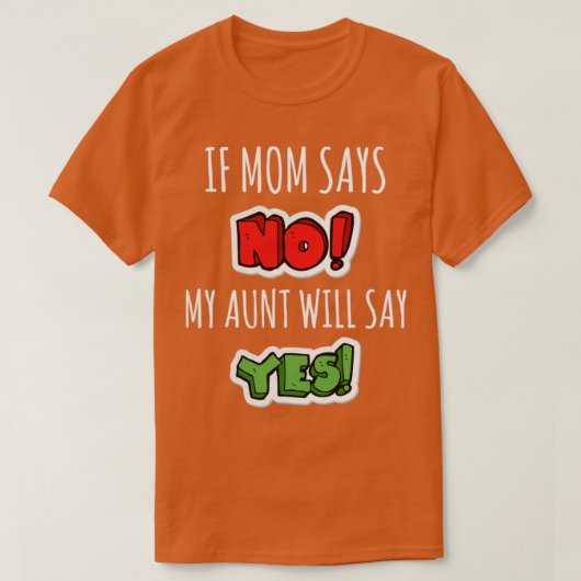 母もしは叔母がyesを言わないと言う tシャツ (デザイン正面)