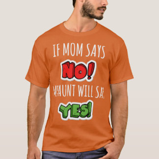 母もしは叔母がyesを言わないと言う tシャツ