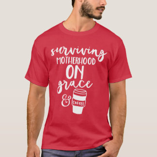 母ママ・ママ生き延びの母なる恵みコーヒー Tシャツ