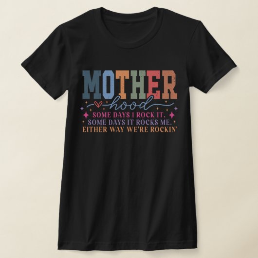 母性いくつかの日私はそれをロックおもしろい Tシャツ (レイダウン)