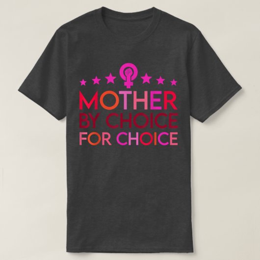 母親が選択した選択フェミニストの女性の権利 Tシャツ (デザイン正面)