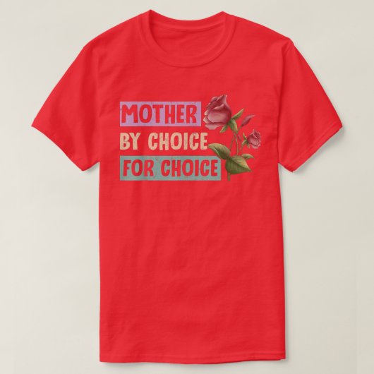 母親が選択した選択フェミニストの女性の権利 Tシャツ (デザイン正面)