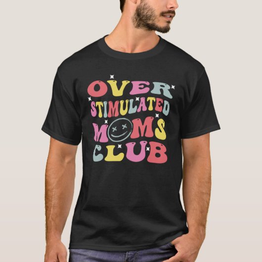 母親に対する過剰刺激MomsクラブGroovy不安 Tシャツ (正面)