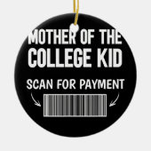 母親の大学生の支払いバーをスキャン セラミックオーナメント (正面)